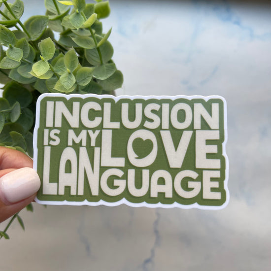 Inclusion is My Love Language Sticker