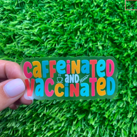 Caffeinated and Vaccinated Sticker