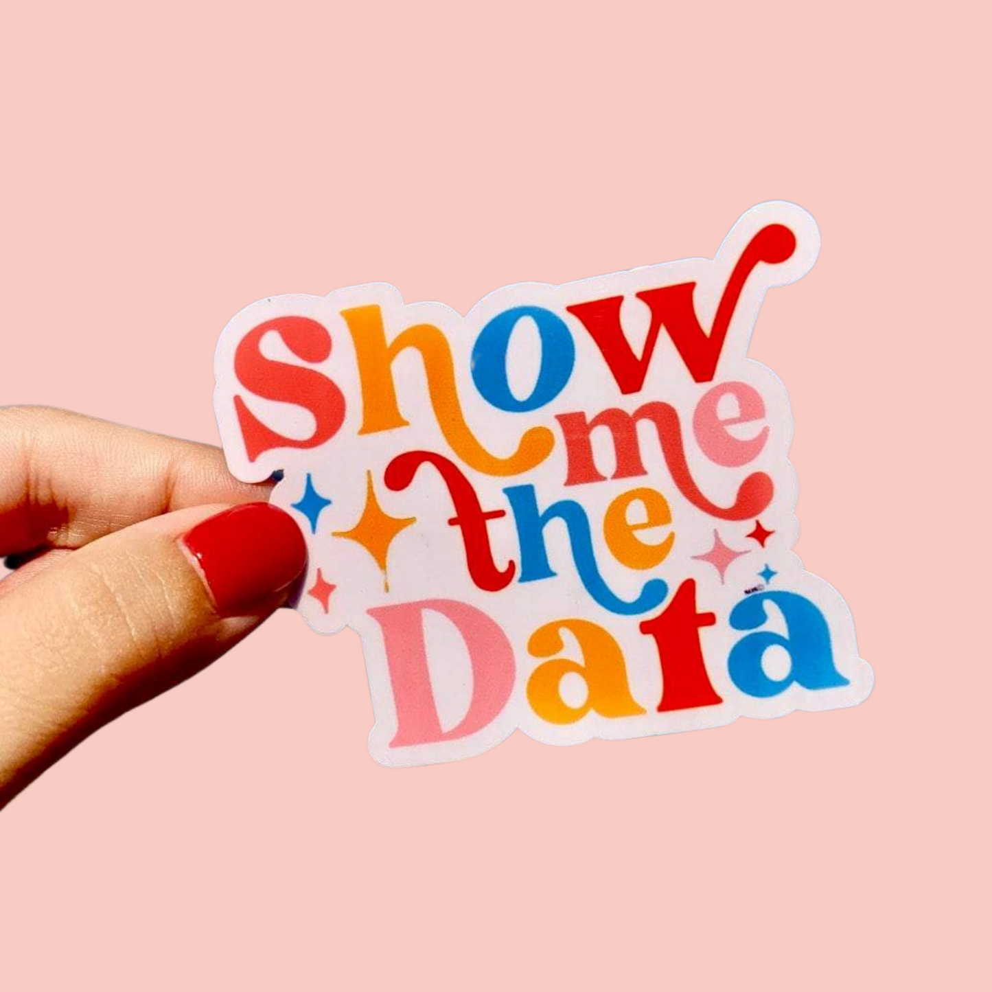 Show Me The Data Sticker