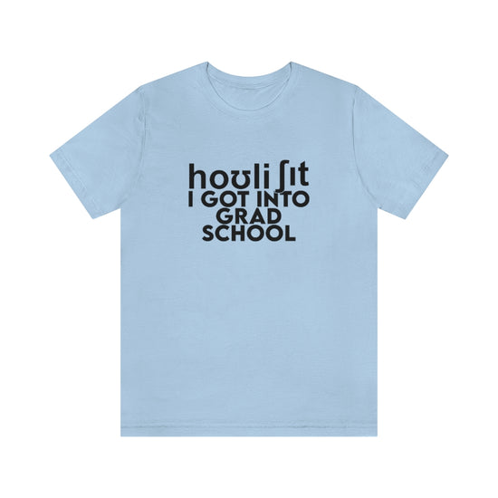 Load image into Gallery viewer, Holy Sh*t I Got Into Grad School Tee
