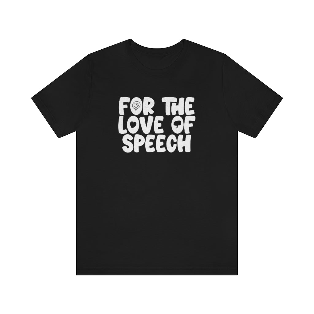 For The Love of Speech Tee