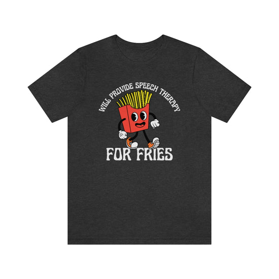 Load image into Gallery viewer, Will Provide Speech Therapy For Fries Tee
