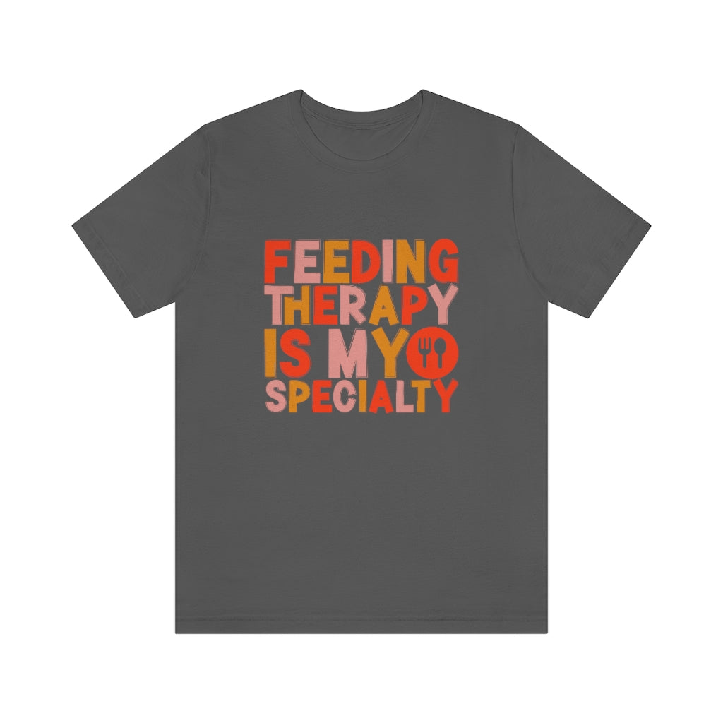 Load image into Gallery viewer, Feeding Therapy is my Specialty Tee
