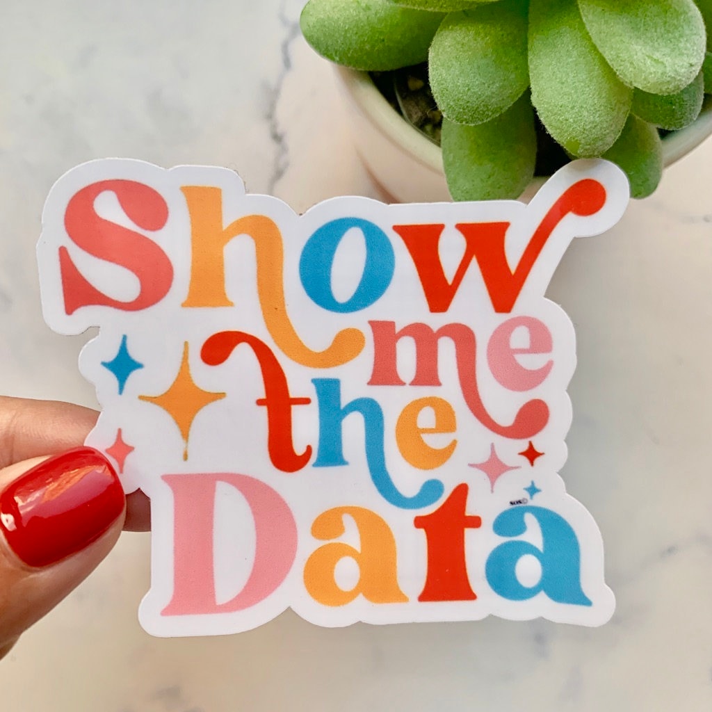 Show Me The Data Sticker