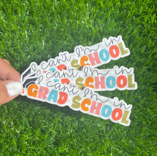 Load image into Gallery viewer, I Can’t I’m in Grad School Sticker
